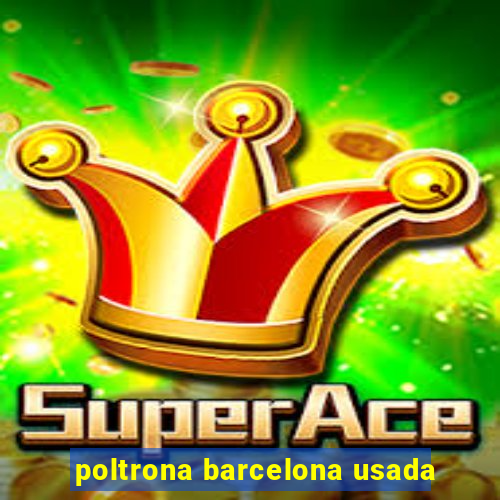 poltrona barcelona usada